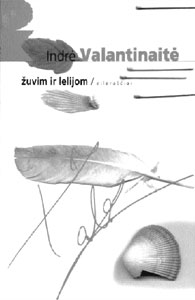 Indr� Valantinait�. �UVIM IR LELIJOM.