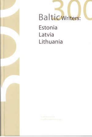 300 Baltic writers: Estonia, Latvia, Lithuania